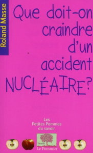 Que doit-on craindre d'un accident nucléaire ? - Masse Roland