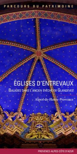 Eglises d'Entrevaux. Balades dans l'ancien évêché de Glandèves - Masson-Lautier Maïna ; Baussan Françoise ; Pauvare