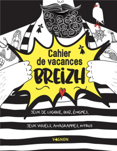 Cahier de vacances Breizh. Jeux de logique, quiz, énigmes, jeux visuels, anagrammes, intrus - Masson Nicole ; Caudal Yann