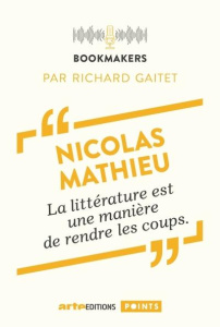 La littérature est une manière de rendre les coups. Bookmakers - Mathieu Nicolas ; Gaitet Richard