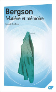 Matière et mémoire - Bergson Henri ; Forest Denis ; Miquel Paul-Antoine