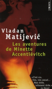 Les aventures de Minette Accentiévitch. Court roman de chevalerie - Matijevic Vladan ; Lukic Gojko ; Iaculli Gabriel