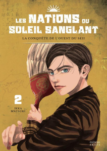 Les Nations du Soleil Sanglant Tome 2 : La conquête de l'ouest du Seii - Matsuki Ikka ; Chinarro Célia