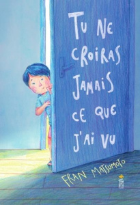 Tu ne croiras jamais ce que j'ai vu - Matsumoto Francine
