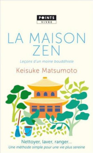 La maison zen. Leçons d'un moine bouddhiste - Matsumoto Keisuke ; Flamin Jean-Baptiste