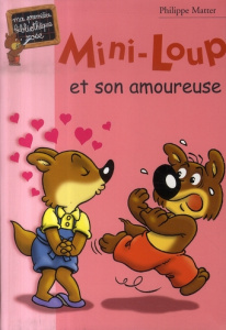 Mini-Loup : Mini-Loup et son amoureuse - Matter Philippe