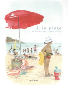 A la plage - Mattiangeli Susanna ; Nikolova Vessela