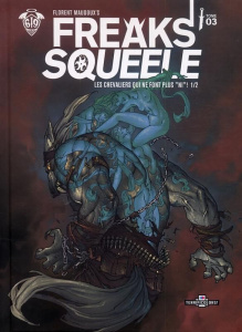 Freaks Squeele Tome 3 : Les chevaliers qui ne font plus "ni". 1/2 - Maudoux Florent
