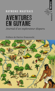 Aventures en Guyane - Maufrais Raymond ; Franceschi Patrice