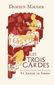 Les Trois Gardes Tome 3 : La Joueuse de Syrinx - Mauger Damien