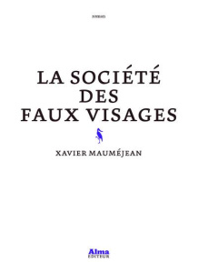 La société des faux visages - Mauméjean Xavier