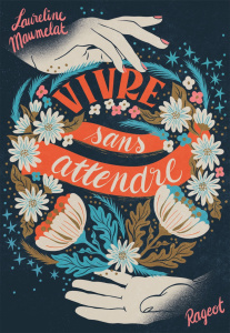 Vivre sans attendre - Maumelat Laureline