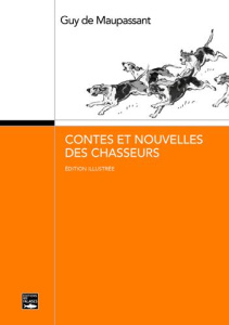 Contes et nouvelles de chasseurs - Maupassant Guy de