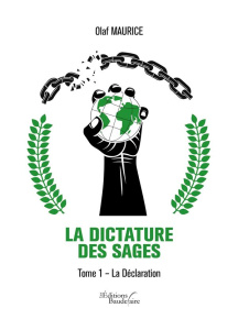 La Dictature des Sages. Tome 1, La déclaration - Maurice Olaf