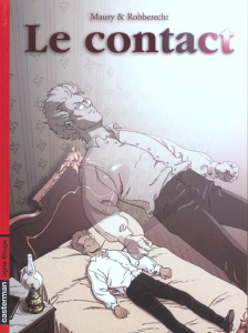 Le contact Tome 1 - Maury Alain ; Robberecht Thierry