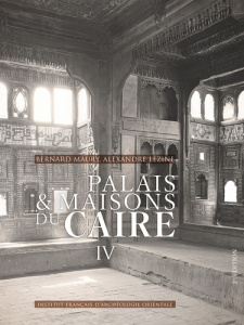 Palais et maisons du Caire. Tome 4, Du XIVe au XVIIe siècle, 2e édition - Maury Bernard ; Lezine Alexandre ; Medhat-Lecocq H