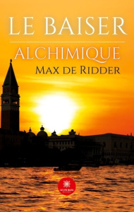 Le baiser alchimique - Max De ridder