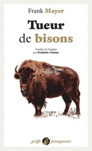 Tueur de bisons - Mayer Franck ; Cotton Frédéric