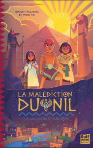 La malédiction du Nil Tome 1 : La maison d'Anubis - Mazarguil Charles ; Tibi Marie ; Diaz Nicolas