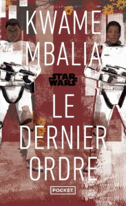 Star Wars - Le dernier ordre - Mbalia Kwame ; Galliot Lucile ; Boutanquoi Lucile