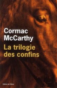 La trilogie des confins - McCarthy Cormac ; Hirsch François ; Schaeffer Patr