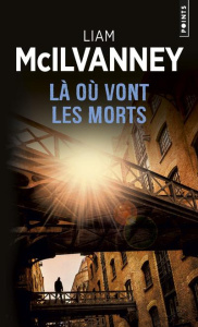 Là où vont les morts - McIlvanney Liam ; Fauquemberg David