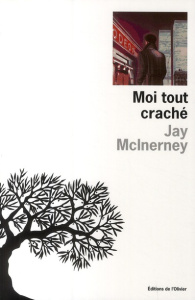 Moi tout craché - McInerney Jay ; Desarthe Agnès