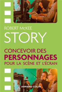 Story. Concevoir des personnages pour la scène et l'écran - McKee Robert ; Cotte Olivier
