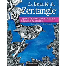 La beauté du Zentangle. Le plein d'inspiration grâce à 137 artistes Zentangle du monde entier - McNeill Suzanne ; Shepard Cindy