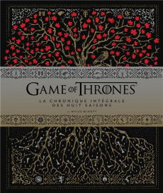 Game of Thrones. La chronique intégrale des huit saisons - McNutt Myles ; Pernot Isabelle