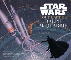 Star Wars, tout l'art de Ralph McQuarrie. Volume 1 - McQuarrie Ralph ; Alinger Brandon ; Lageose Wade ;