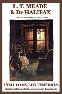 L'oeil dans les ténèbres et autres histoires extraites des Mémoires d'un médecin. null - Meade L. t. ; Halifax Dr