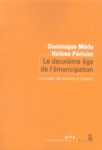 Le deuxième âge de l'émancipation. La société, les femmes et l'emploi - Méda Dominique ; Périvier Hélène