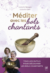 Méditer avec les bols chantants - Serges Isabelle ; Cerf Isabelle