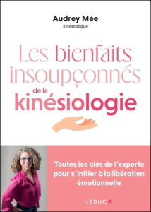 Les bienfaits insoupçonnés de la kinésiologie - Mée Audrey ; Hung Hô Thành