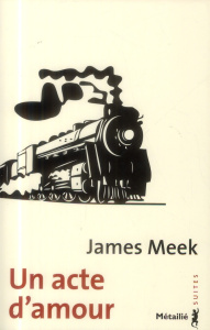 Un acte d'amour - Meek James ; Fauquemberg David