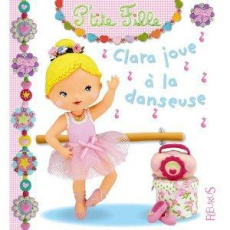 Clara joue à la danseuse - Mekdjian Christelle ; Beaumont Emilie ; Brassart R