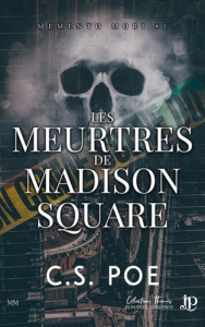 Memento Mori. Tome 1, Les meurtres de Madison square - Poe C.S.