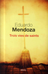 Trois vies de saints - Mendoza Eduardo ; Maspero François