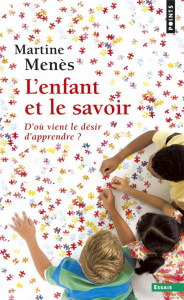 L'enfant et le savoir. D'où vient le désir d'apprendre ? - Menès Martine ; Boimare Serge