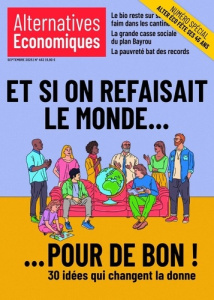Alternatives économiques N° 462, septembre 2025 : Et si on refaisait le monde... pour de bon ! - Chevallier Marc