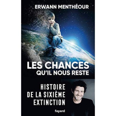 Les chances qu'il nous reste. Histoire de la sixième extinction - Menthéour Erwann