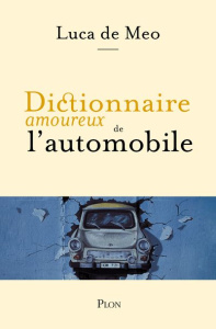 Dictionnaire amoureux de l'automobile - Meo Luca de ; Bouldouyre Alain
