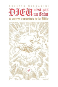 Dieu n'est pas un saint. Et autres curiosités de la Bible - Mercadini Roberto ; d'Azay Lucien