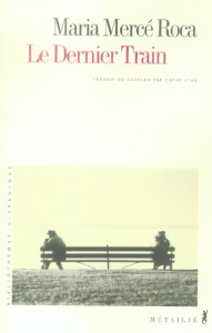 Le Dernier Train - Mercè Roca Maria ; Ytak Cathy