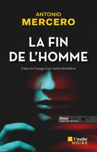 La fin de l'homme - Mercero Antonio ; Barthélémy Sophie