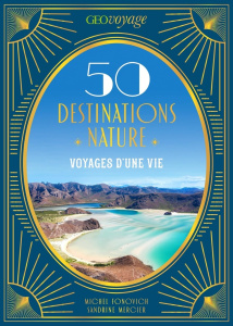 50 destinations nature. Voyages d'une vie - Fonovich Michel ; Mercier Sandrine