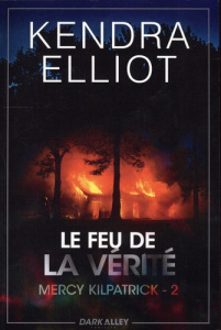 Mercy Kilpatrick Tome 2 : Le feu de la vérité - Elliot Kendra ; Cordier Maud