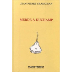 Merde à Duchamp - Cramoisan Jean-Pierre