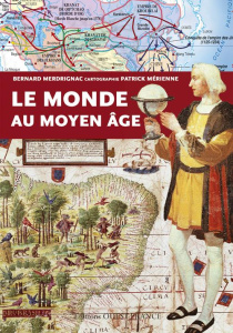 La monde au Moyen Age - Merdrignac Bernard ; Mérienne Patrick
